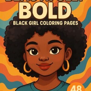 Beautifully Bold – 48 Black Girl Coloring Pages