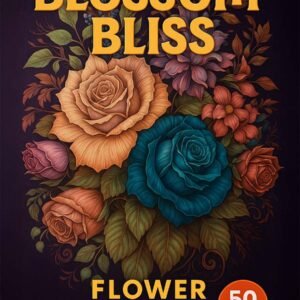 Blossom Bliss – 50 Flower Coloring Pages Vol. 2