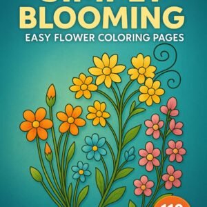 Simply Blooming – 110 Easy Flower Coloring Pages